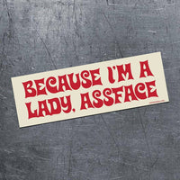 👩 "Because I'm A Lady, ASSFACE" 😂 Funny Bumper Car Fridge Magnet | USA Made