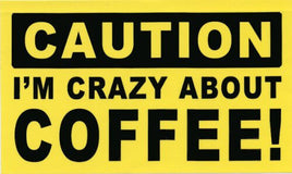 2 CAUTION SIGN:  I'M CRAZY ABOUT COFFEE - STICKER DECAL  Java Caffeine Cup