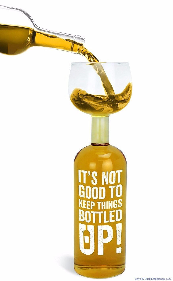 It's not good to keep things bottled up! ~ Ultimate Wine Bottle Glass - BigMouth