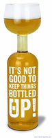 It's not good to keep things bottled up! ~ Ultimate Wine Bottle Glass - BigMouth