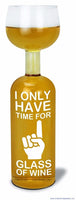 I ONLY HAVE TIME FOR ONE GLASS - Ultimate Wine Bottle - BigMouth Inc.