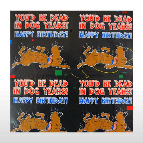 Birthday Wrapping Paper Gag Joke - In dog years you'd be DEAD