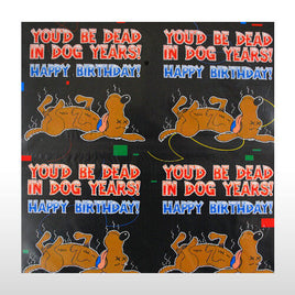 Birthday Wrapping Paper Gag Joke - In dog years you'd be DEAD