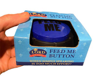 FEED ME BUTTON - When simply speaking is too much effort! Lazy Kitchen Gag Joke