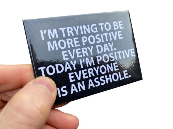 TRYING TO BE POSITIVE Fridge Magnet Kitchen Home Decor - 3.5" x 2.5" Made in USA