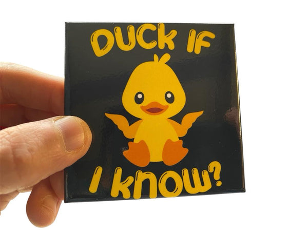 DUCK IF I KNOW? Ducky Fridge Magnet Kitchen Home Decor - 3" x 3" Made in USA