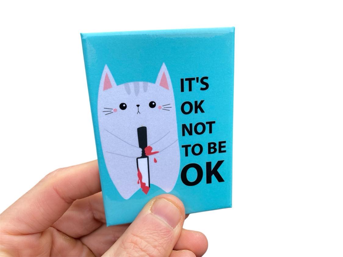 "It's OK Not to be OK" Funny Cat Fridge Kitchen Magnet - 3.5" x 2.5" Made in USA