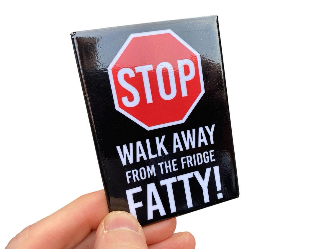 "Walk Away Fatty!" Fridge Magnet Kitchen Home Decor - 3.5" x 2.5" Made in USA