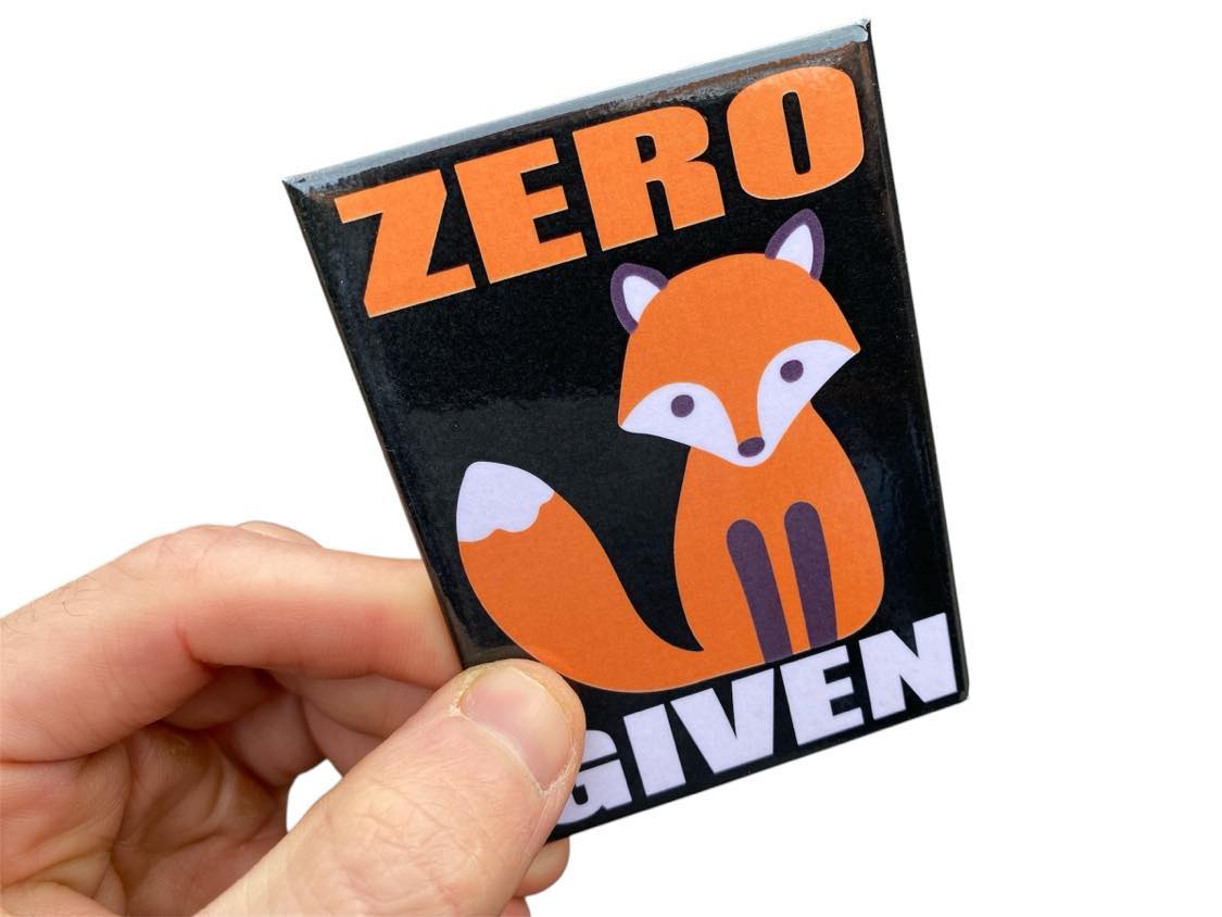 ZER0 FOX GIVEN Funny Fridge Magnet Kitchen Home Decor - 3.5" x 2.5" Made in USA