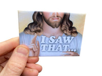 I SAW THAT.... Jesus Fridge Magnet Kitchen Home Decor - 3.5" x 2.5" Made in USA