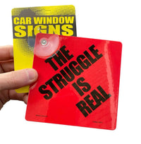 "The Struggle is Real" Plastic Car Window Suction Cup Decal Sign - Made in USA