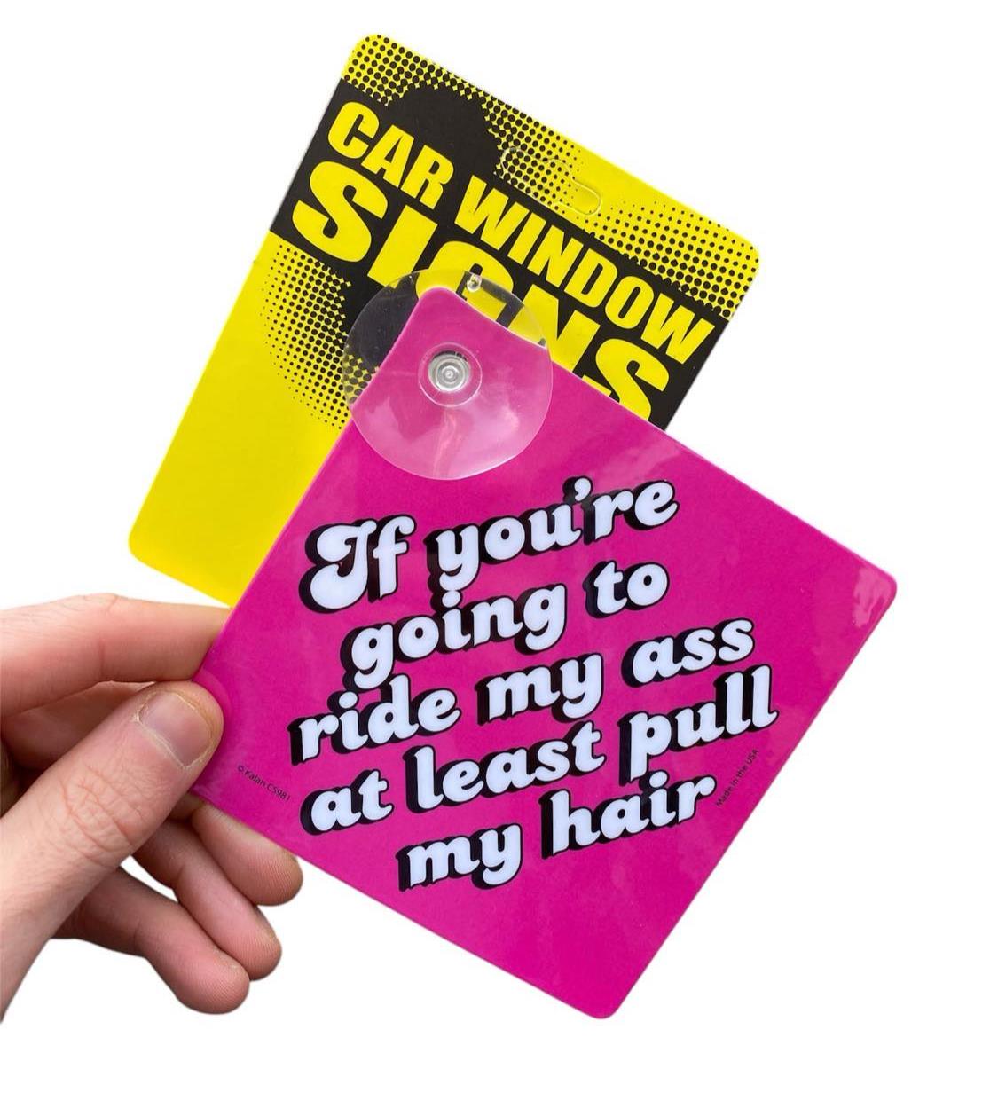 Ride My Ass Pull Hair Car Window Sign Bumper Plastic Decal Suction - USA Made