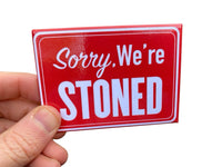 Sorry, We're STONED Fridge Magnet Kitchen Home Decor - 3.5" x 2.5" Made in USA