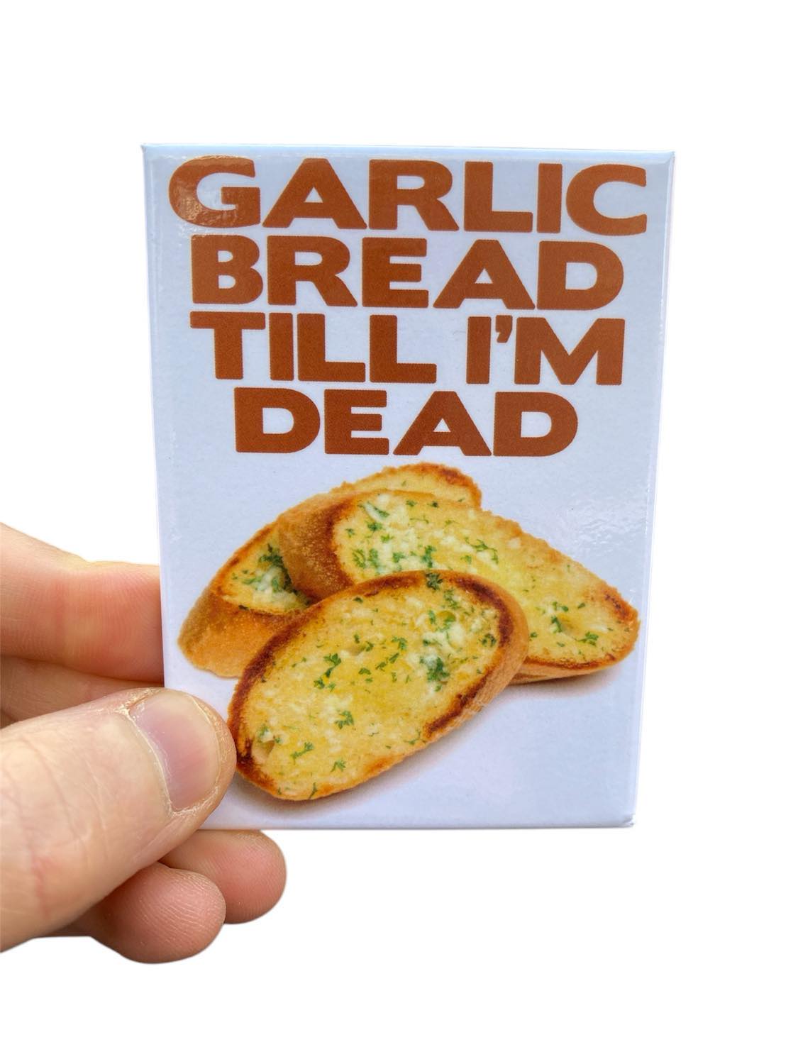 Garlic Bread Till I'm Dead Fridge Magnet Kitchen Decor - 3.5" x 2.5" Made in USA