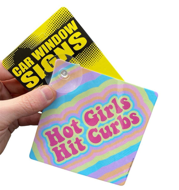 "Hot Girls Hit Curbs" Plastic Car Window Suction Cup Decal Sign - Made in USA