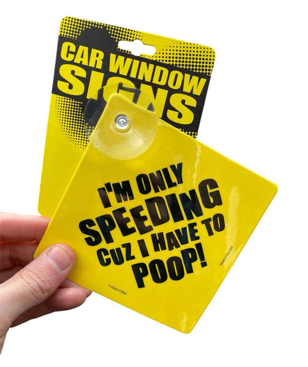 I HAVE TO POOP - Funny Plastic Car Window Suction Cup Decal Sign - Made in USA