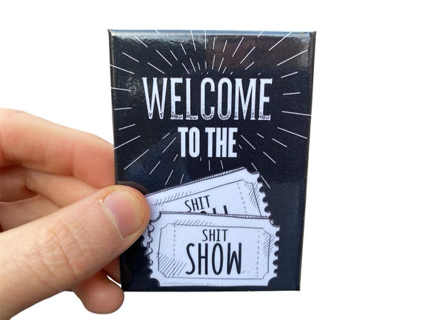 Wecome to the SH%T SHOW Fridge Magnet Kitchen Decor - 3.5" x 2.5" Made in USA