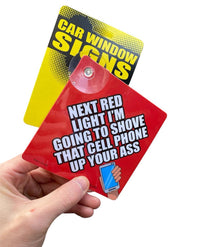 "Cell Phone Up YOUR ASS" Plastic Car Window Suction Cup Decal Sign - Made in USA