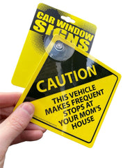 "Frequent Stops @ Your Mom's House" Plastic Car Window Suction Sign - USA Made