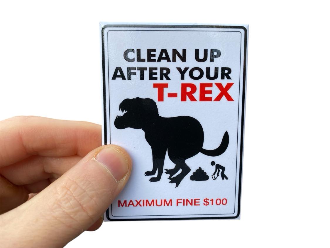 Clean up after T-REX Fridge Magnet Kitchen Home Decor - 3.5" x 2.5" Made in USA