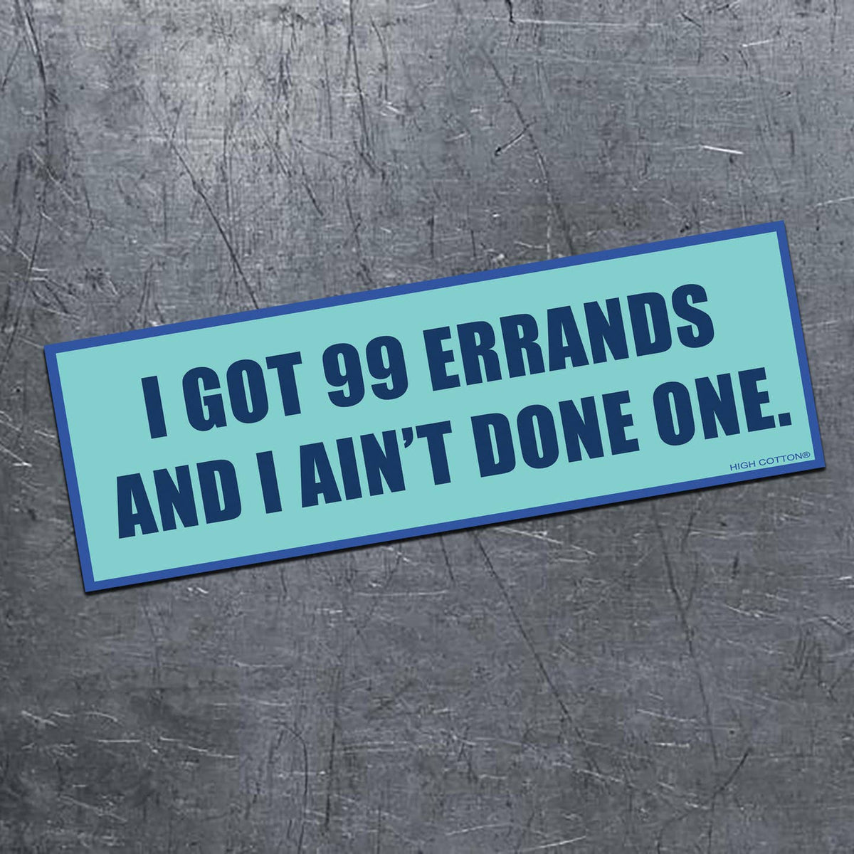 🎤 "99 Errands And I Ain't Done One" 🎧 🎵 Funny Bumper Car Magnet - Made in USA