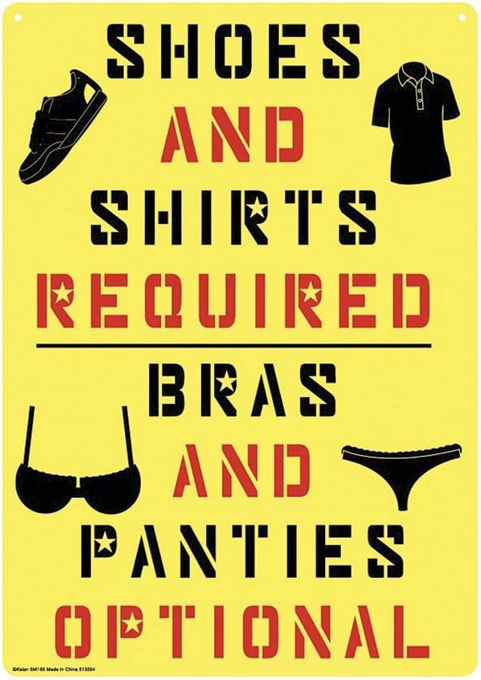 Introducing the Metal Tin Sign "Shoes & Shirts Required - Bras & Panties OPTIONAL" 80's #B-101. This yellow vintage-inspired sign features illustrations of shoes, shirts, a bra, and panties. Its classic charm enhances any space and is ideal for quirky decor enthusiasts thanks to its easy installation.