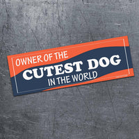 "Owner of Cuttest Dog In The World" 🌍 🐶 Funny Bumper Car Magnet - Made in USA