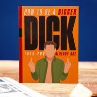 How to Be a Bigger DICK Than You Already Are - Funny Hardcover Gag Gift Men 😈😂