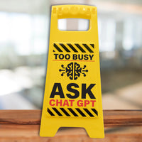🤖TOO BUSY? ASK CHATGPT Desk Caution Sign ⚠️ Funny AI Work Office Gag Gift