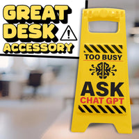 🤖TOO BUSY? ASK CHATGPT Desk Caution Sign ⚠️ Funny AI Work Office Gag Gift