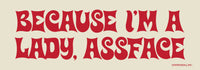 👩 "Because I'm A Lady, ASSFACE" 😂 Funny Bumper Car Fridge Magnet | USA Made