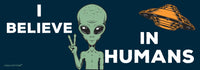 "I Believe In Humans" 👽 Funny UFO Alien Bumper Car Magnet 🛸 Made in USA