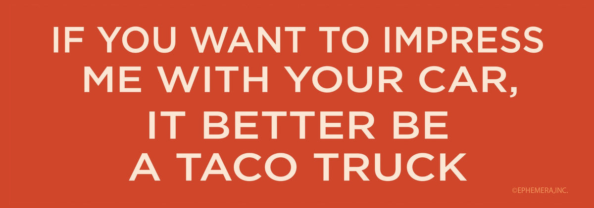 "Impress Me? Better be a Taco Truck" 🌮🚚 Funny Bumper Car Magnet | Made in USA