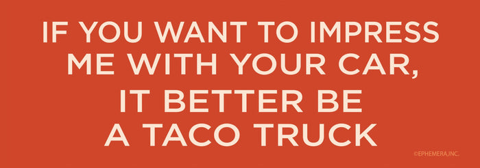 "Impress Me? Better be a Taco Truck" 🌮🚚 Funny Bumper Car Magnet | Made in USA