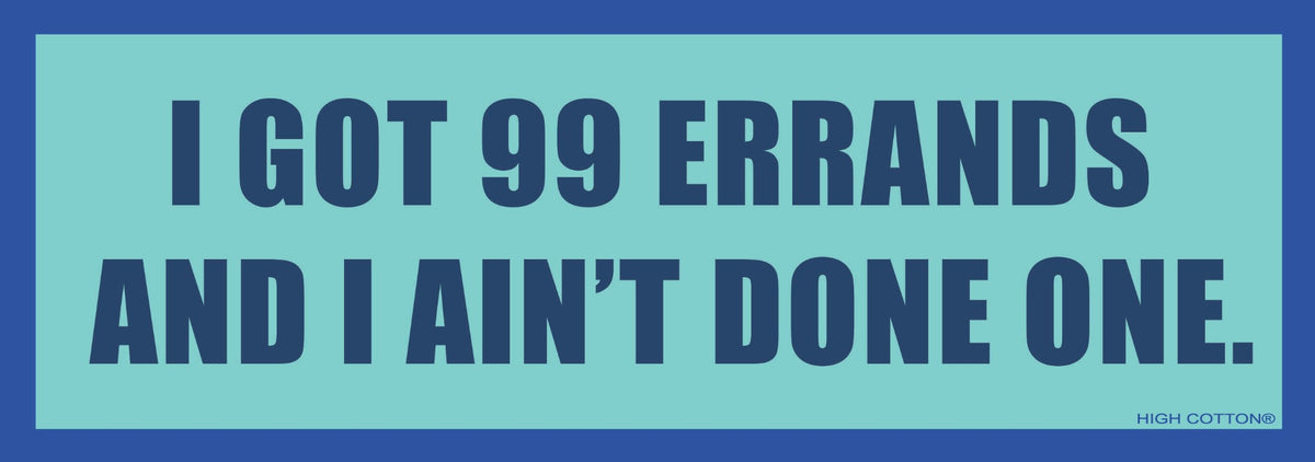 🎤 "99 Errands And I Ain't Done One" 🎧 🎵 Funny Bumper Car Magnet - Made in USA