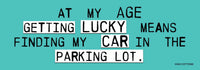 "Getting Lucky To Find Car" 👓👴 Over The Hill Bumper Car Magnet - USA Made