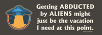 "Getting Abducted by Aliens" 👽 Funny Bumper Car Magnet 👀 Made in USA