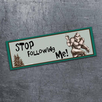 🦶"Stop Following Me!" Bigfoot Sasquatch 👀Funny Bumper Car Magnet | Made in USA