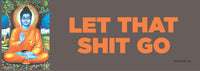 "LET THAT S%#IT GO" 🙏 Funny Buddah Bumper Fridge Car Magnet - Made in USA