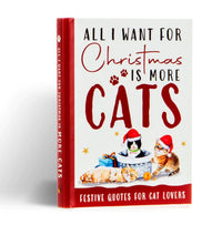 "All I Want For Christmas Is More Cats" Hardcover Book Gift for Cat Lovers!