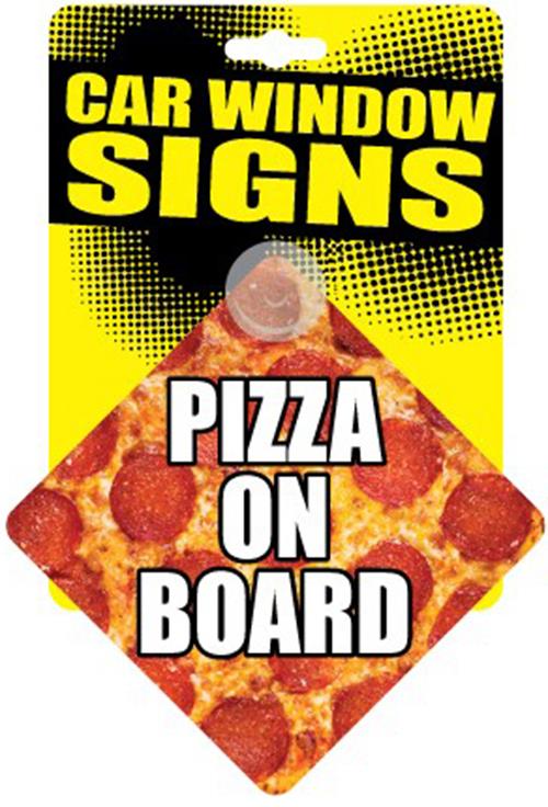 PIZZA ON BOARD Funny Plastic Sign - USA Made – Giggle Novelties