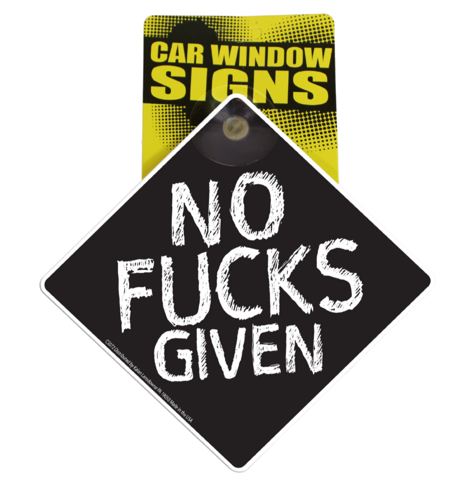 NO F%#KS GIVEN - Funny Plastic Car Window Suction Cup Decal Sign - Made in USA