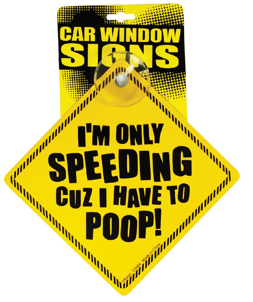 I HAVE TO POOP - Funny Plastic Car Window Suction Cup Decal Sign - Made in USA