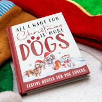 "All I Want For Christmas Is More Dogs" Hardcover Book Gift for Dog Lovers!