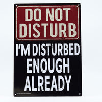 Metal Tin Sign "Do Not Disturb - I'm Disturbed Enough Already" Wall Decor #F-101