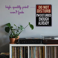 Metal Tin Sign "Do Not Disturb - I'm Disturbed Enough Already" Wall Decor #F-101