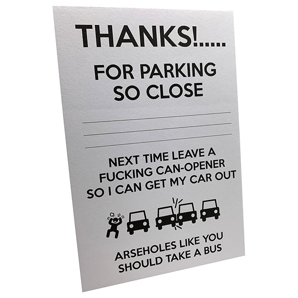 Here's a sarcastic addition for those who struggle with parking etiquette: "Next time, I'll leave a can-opener so you can actually get your car out. Maybe consider a bus pass instead?" Slip this gem into your 50-PK Cheeky Memo Note Pad – Thanks For Parking So Close! - Arseholes! Gag Joke for future offenders!