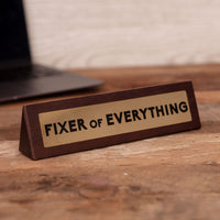 Wooden Desk Sign "Fixer Of Everything" Funny Office Gag Boss Gift