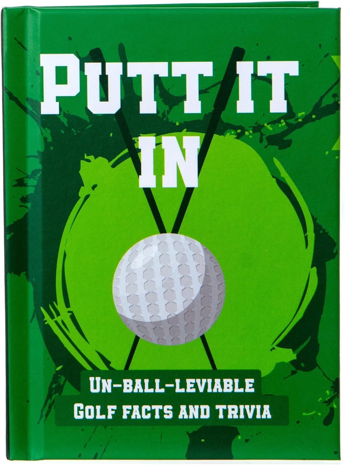 Putt It In Golf Hardcover Book - Hysterical Fun Trivia - Absurd Facts - Stories