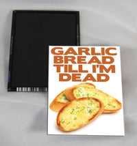 Garlic Bread Till I'm Dead Fridge Magnet Kitchen Decor - 3.5" x 2.5" Made in USA